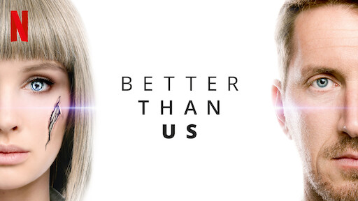 Watch Better Than Us Netflix Official Site